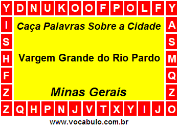 Caça Palavras Sobre a Cidade Mineira Vargem Grande do Rio Pardo