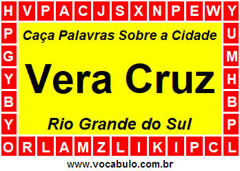 Caça Palavras Sobre a Cidade Vera Cruz do Estado Rio Grande do Sul