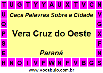 Caça Palavras Sobre a Cidade Paranaense Vera Cruz do Oeste