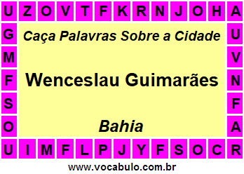 Caça Palavras Sobre a Cidade Wenceslau Guimarães do Estado Bahia