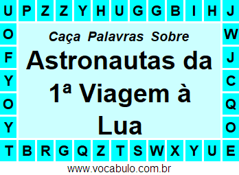 Caça Palavras Astronautas Que Fizeram a 1ª Viagem à Lua