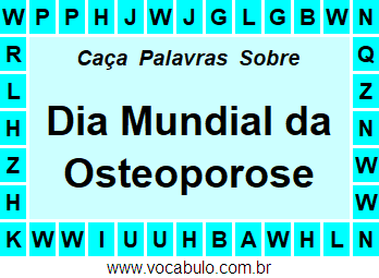 Caça Palavras Sobre o Dia Mundial da Osteoporose