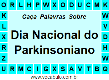 Caça Palavras Sobre o Dia Nacional do Parkinsoniano