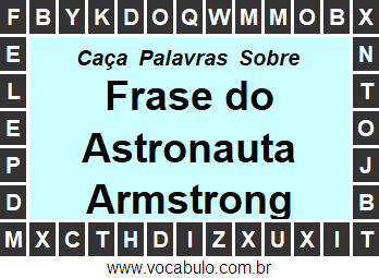 Caça Palavras Sobre a Frase Que o Astronauta Armstrong Disse ao Pisar na Lua